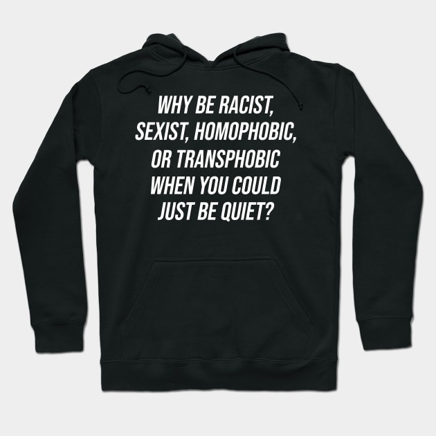 Frank Ocean Why Be Racist Just Be Quiet Hoodie by ashiacornelia173